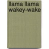 Llama Llama Wakey-Wake door Anna Dewdney