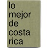 Lo Mejor De Costa Rica by Matthew D. Firestone