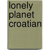 Lonely Planet Croatian by Lonely Planet