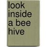 Look Inside a Bee Hive by Megan Cooley Peterson