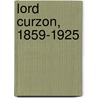 Lord Curzon, 1859-1925 door James G. Parker