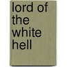 Lord of the White Hell by Ginn Hale