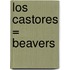 Los Castores = Beavers