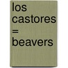 Los Castores = Beavers door Helen H. Moore