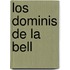 Los Dominis De La Bell