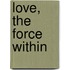 Love, The Force Within