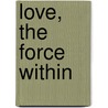 Love, The Force Within door Ronnie Moore