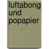 Luftabong und Popapier by Charlotte Habersack