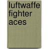 Luftwaffe Fighter Aces door Mike Spick