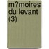 M?Moires Du Levant (3)