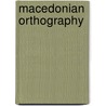 Macedonian Orthography door Frederic P. Miller