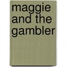 Maggie And The Gambler door Ann Carberry