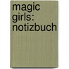 Magic Girls: Notizbuch door Marliese Arold