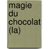 Magie Du Chocolat (La)