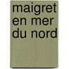 Maigret en mer du Nord door Georges Simenon