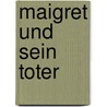 Maigret und sein Toter by Georges Simenon