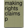 Making Rights Claims P door Karen Zivi