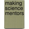 Making Science Mentors door Vivian Troen