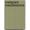 Malignant Mesothelioma by Andrea Tannapfel