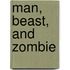 Man, Beast, and Zombie