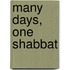 Many Days, One Shabbat
