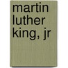 Martin Luther King, Jr door Richard S. Reddie