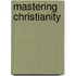 Mastering Christianity