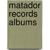 Matador Records Albums by Source Wikipedia