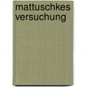 Mattuschkes Versuchung door Rolf Ersfeld