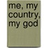 Me, My Country, My God