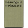 Meanings In Madagascar door Yvind Dahl