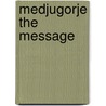 Medjugorje The Message by Wayne Weible