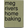 Meg Rivers Home Baking by Julian Day