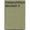 Melanchthon Deutsch Ii door Phillipp Melanchthon