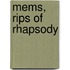 Mems, Rips Of Rhapsody
