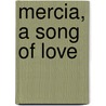 Mercia, A Song Of Love door Narelle O'rourke/kaczmarowski Srn