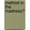 Method In The Madness? by John Burgess