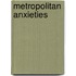 Metropolitan Anxieties