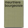 Meurtriere Bourgeoisie by Noelle Loriot