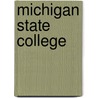 Michigan State College by David A. Thomas