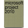 Microsoft Project 2010 by Microsoft Official Academic Course