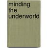 Minding the Underworld door Paul Christensen