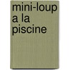 Mini-Loup A La Piscine door Philippe Matter