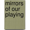 Mirrors of Our Playing door Thomas R. Whitaker
