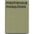 Mischievous Mosquitoes