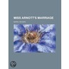 Miss Arnott's Marriage door Richard Marsh
