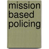 Mission Based Policing by Mark Sundermeier