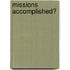 Missions Accomplished?
