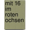 Mit 16 Im Roten Ochsen door Wolfgang Hünerbein