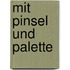 Mit Pinsel und Palette